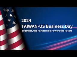 Together, the partnership powers the future. - the concept video for 2024 TAIWAN-US Business Day