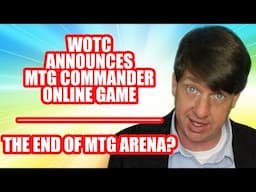 WOTC Announces MTG Commander Online Game - The End Of MTG Arena?