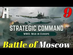 Strategic Command: WWII - Europe at War | Battle of Moscow | Part 9