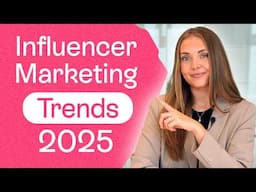 TOP 6 Influencer Marketing Trends for 2025