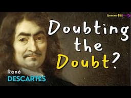 R. Descartes | Provisional Morality | Doubting the Doubt  | Cogito