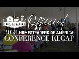 2024 Homesteaders of America Conference RECAP!