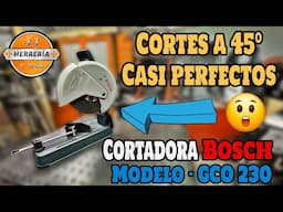 😲 Cortes A 45 Grados CASI PERFECTOS - Tronzadora BOSCH Modelo GCO 230 ✅