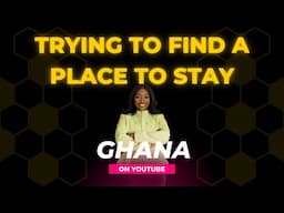 My nightmare of trying to find a place to live in Ghana....