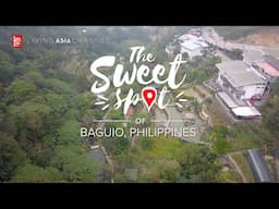 SWEETSPOT: BAGUIO PHILIPPINES | Living Asia Channel (HD)