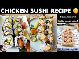 3 Easy Chicken Sushi Recipe : Uramaki, Futomaki and Without Seaweed Option