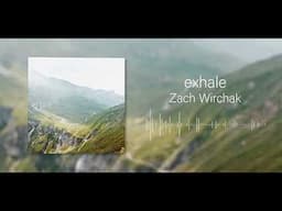 Zach Wirchak | Exhale