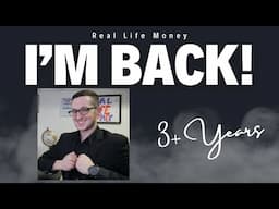 I'M BACK ON YOUTUBE - Real Life Money Channel Update