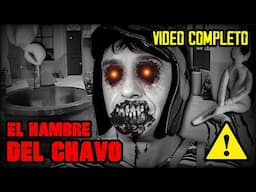 EL HAMBRE DEL CHAVO | CREEPYPASTA DEL CHAVO DEL 8 (VIDEO COMPLETO)