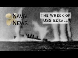 The Wreck of USS EDSALL: Naval News