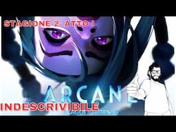 Arcane 2- Atto I: Oltre ogni aspettativa!