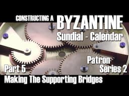 Constructing A Byzantine Sundial-Calendar - Part 5 (Making The Supporting Bridges)