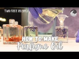 How To Make Long Lasting Perfume Oil ~ Full Tutorial + Two Free Recipes Included