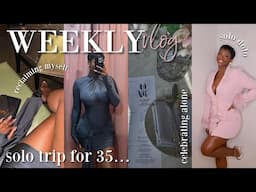 Birthday Solo Trip | Going Out Alone, Enjoying my company & Men are Crazy lol | weekly vlog