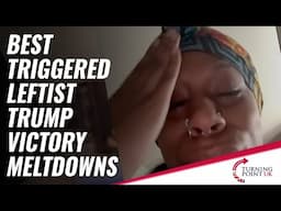 Best Triggered Leftist Trump Victory Meltdowns