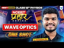 Wave Optics ONE SHOT: NCERT ONE SHOT | Prahar Series PHYSICS | NEET 2025 Jonathan Sir