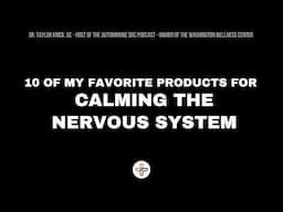 10 of my FAVORITE PRODUCTS for calming the nervous system