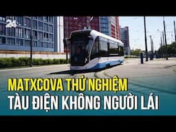 Matxcova thử nghiệm tàu điện không người lái | VTV24