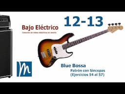 12 -13 Bajo Eléctrico - Blue Bossa (Patrón con síncopas, Ejercicios 54 al 57)