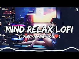 lofi songs| love mashup [slowed+reverb] | love songs | arijit singh | #lofi #arijitsingh