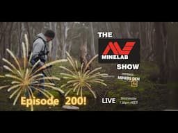 The Minelab Metal Detector Show - Episode 200!!!!