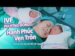 [MV] IVF Phương Đông - Hạnh Phúc Vẹn Tròn