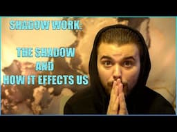 SHADOW WORK - EXPLAINING THE SHADOW SELF AND HOW IT EFFECTS US