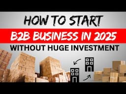 How to Start a B2B Business Without Huge Overheads in 2025