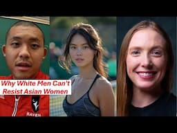 Asian Women's Thirst Trap For White Men: WMAF, Creamy Cabboge Explained