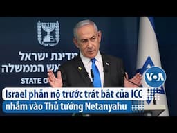 Israel phẫn nộ trước trát bắt của ICC nhắm vào Thủ tướng Netanyahu | VOA Tiếng Việt