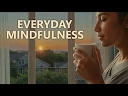 Practicing Mindfulness in Daily Life