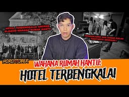 HOTEL ANGKER PULUHAN TAHUN JADI WAHANA RUMAH HANTU - TC