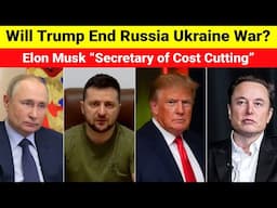 Will Donald Trump End Ukraine war | Elon Musk Secretary of Cost Cutting | Putin on Call