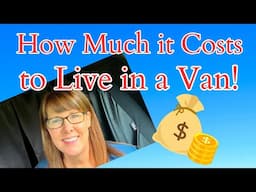 Does it Pay to Live in a Van? | Full Time Solo Female Van Life