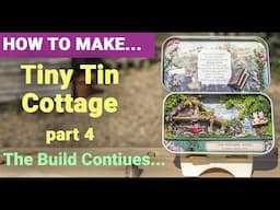 Tiny Tin Cottage - Part 4 The Build Continues... It might be tiny, but it's so detailed!