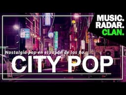 CITY POP: Nostalgia POP en el Japón de los 80