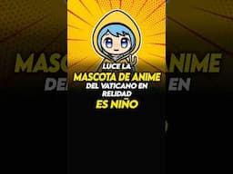 🛑LUCE LA MASCOTA DE ANIME del Vaticano en realidad ES NIÑO 🛑 #anime #otaku #luce