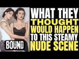 These "BOUND" 1996 actresses were scared they MIGHT DO THIS with their NO CLOTHES SCENES afterwards!