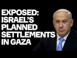 EXPOSED: Israel's Plan To COLONISE Gaza