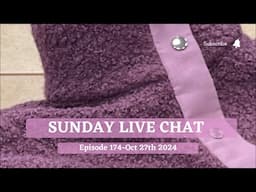 Live Sewing Chat -Episode 174