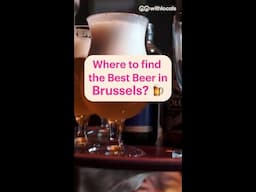 Where to find the Best Beer in Brussels? 🍺