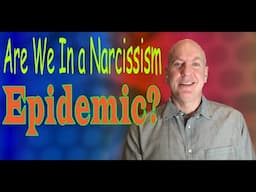 Are We in a Narcissism Epidemic?