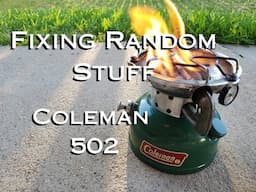 Fixing Random Stuff || Coleman 502 Stove