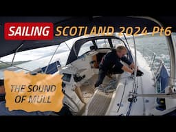 SAILING SCOTLAND 2024 | Pt6 RACING Down The SOUND OF MULL. Ep43