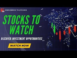 BTV Features these Stocks to Watch