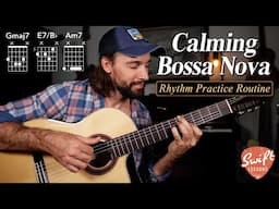 Calming Bossa Nova Chord Practice Routine - Essential Rhythm Guitar Lesson