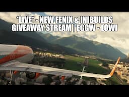 🔴 LIVE: New Fenix *SHARKLETS & GIVEAWAY* | New Innsbruck Scenery - A320 Easyjet Real Ops