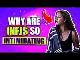 Why are INFJs so INTIMIDATING?