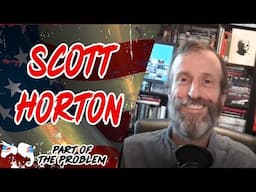 Dave Smith | Scott Horton | Part Of The Problem 1189