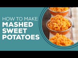 Blast from the Past: Mashed Sweet Potatoes Recipe | Easy Side Dishes for Thanksgiving